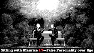 Sitting with Maurice 1:8—False Personality over Ego