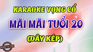 KARAOKE (vọng cổ) | MÃI MÃI TUỔI 20 | dây kép