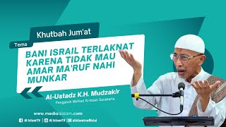 BANI ISRAIL TERLAKNAT KARENA TIDAK MAU AMAR MA'RUF NAHI MUNKAR || KHUTBAH JUM'AT, 2024 11 08