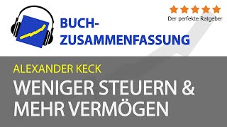 Alexander Keck: Weniger Steuern & mehr Vermögen (Rechtsform, Holding, Gehalt, etc.)