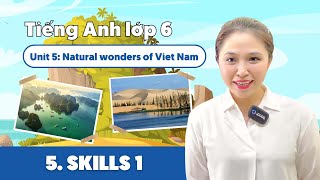 UNIT 5: NATURAL WONDERS OF VIET NAM (Phần 5) | Tiếng Anh lớp 6 | Miss Lan