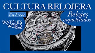 En breve: ¿Qué son y cómo se fabrican los relojes esqueletados?