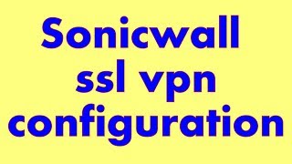 Sonicwall Firewall | Sonicwall SSL VPN configuration (Hindi)