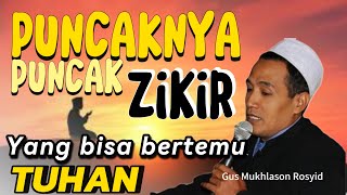 PUNCAKNYA PUNCAK ZIKIR YANG BISA BERTEMU ALLAH🔴Gus Mukhlason Rosyid#hakikat #makrifat #tasawuf