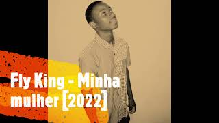 Fly King - Minha Mulher [2022]