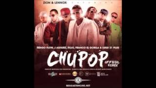 Zion & Lennox Ft. Luigi 21+, Franco El Gorila, J Alvarez, Ñengo Flow, Ñejo - Chupop (Remix)