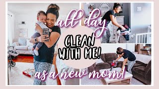 ALL DAY CLEAN WITH ME WITH AS A NEW MOM | HUGE DISASTER!