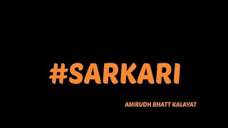 # SARKARI ||ANIRUDH BHATT KALAYAT|| सुनल्यो यार बस यूं ही।।।