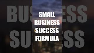 Small Business Success Formula #Shorts #smallbusiness #smallbusinessownership