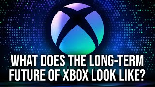 Xbox Is Changing... But What About The Long Term Vision?