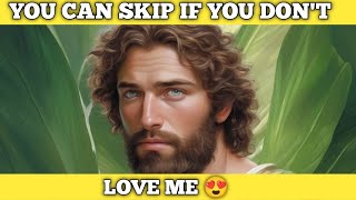 You Can Skip If Don't Love Me  l God Says Me l God Message Today l God Message For You l God Message