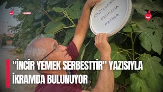 Antalyalı Emekli, "incir Yemek Serbesttir" Yazısıyla İkramda Bulunuyor