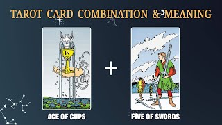 Ace of Cups & Five of Swords 💡TAROT CARD COMBINATION AND MEANING