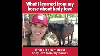 What I learned from my horse about body love