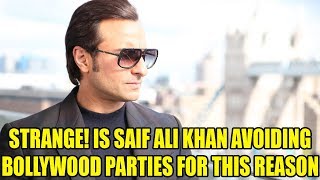 STRANGE! Is Saif Ali Khan AVOIDING Bollywood Parties For This Reason ! Latest Bollywood News