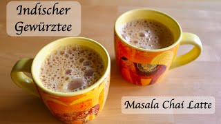 Indischer Gewürztee (Masala Chai) - Ein authentisches Chai Latte Rezept