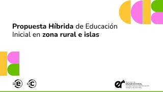 Propuesta híbrida de Educación Inicial en zona rural e islas