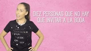 Diez personas que no hay que invitar a la boda - El Blog De María José