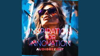 Inspiration for Innovation (Slowed Down)