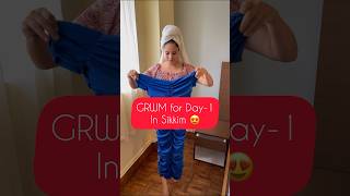 GRWM Day-1 #sikkim #grwm #ytshorts