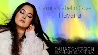 Bahar & Anna | Havana (Camila Cabello Cover)