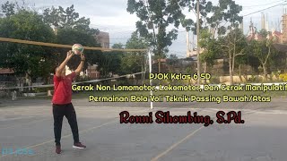 PJOK KELAS 6 SD:GERAK NON LOKOMOTOR,LOKOMOTOR,DAN MANIPULATIF PERMAINAN BOLA VOLI PASSING BAWAH/ATAS