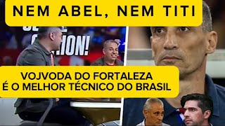 JORNALISTA DA MÍDIA DIZ QUE TÉCNICO DO FORTALEZA É MELHOR QUE O ABEL FERREIRA E TITI.