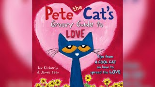 Pete the Cat’s Groovy Guide to Love Read aloud