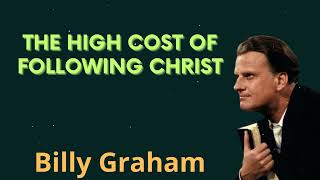 The High Cost of Following Christ - Billy Graham Message