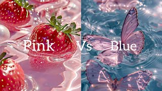 Pink 💖 vs blue 💙