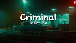 KIDSHOT, JJ47 - Criminal (lyrics)