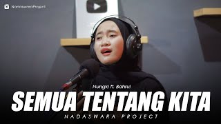 Peterpan - Semua Tentang Kita ( Nungki ft. Bahrul Live Cover )