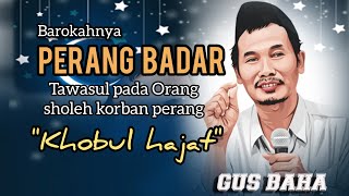 Gus Baha Perang Badar,Tawasul pada Orang Sholeh korban perang