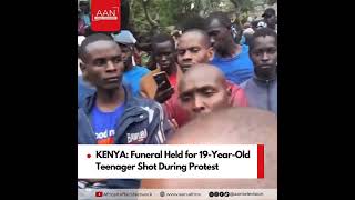 KENYA: Funeral Held for 19-Year-Old Teenager Shot During Protest