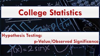 p-value or Observed Significance of hypothesis tests, with examples using tables and TI calculator