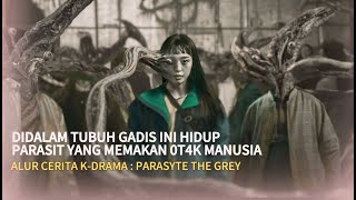 KETIKA M0NSTER PARASIT HIDUP DIDALAM TUBUH MANUSIA || Alur cerita "Parasyte The Grey"