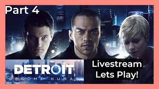 Detroit Become Human Livestream Let's Play Part 4