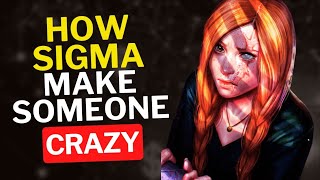 How Sigma Males Make Someone Completely Crazy | inside sigma