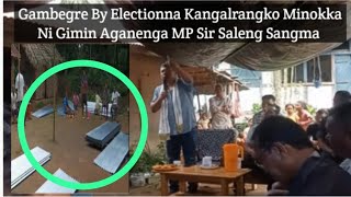 Gambegre By Electionna Kangalrangko Minokka Ni Gimin Aganenga MP Sir Saleng Sangma