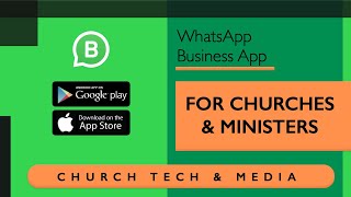 Church Tech & Media - How To Use WhatsApp Business App for Your Church & Ministry