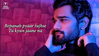 Bepanah Pyar Tujhse Tu Kyu Jane Na Lyrics Payal Dev | Yasser Desai | Har Lamha Meri Aankhen