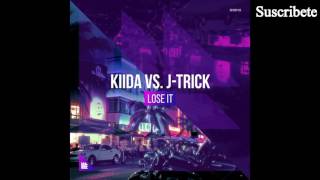 KIIDA vs. J - Trick - Lose It [Out Now!]