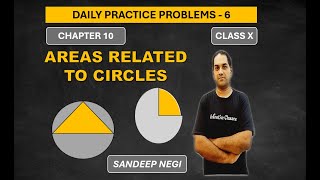 DPP 6 || AREAS RELATED TO CIRCLES CLASS 10