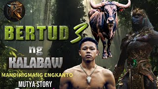 BERTUD NG NG NGIPIN NG KALABAW 3 ' MANDIRIGMANG ENGKANTO |MUTYA STORY | PINOY HORROR STORIES