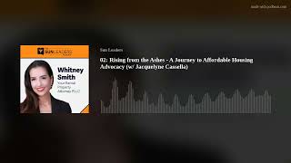 02: Rising from the Ashes - A Journey to Affordable Housing Advocacy (w/ Jacquelyne Cassella)