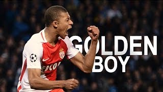 Kylian Mbappe ● Golden Boy ● Skills & Goals ● 2017 HD