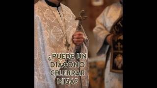 Puede un Diácono celebrar misa ? #jesus #amor #feyreflexion #catholicsaint #iglesia #diácono