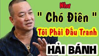 Hải Bánh - Tôi như con " Chó Điên " khi ở trong tù