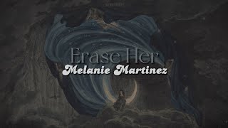 Erase Her [lyrics] // Melanie Martinez