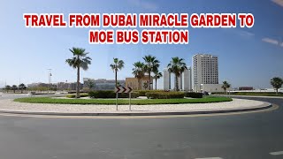 TRAVEL FROM DUBAI MIRACLE GARDEN TO MOE BUS STATION